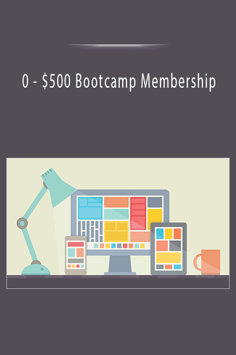0 - $500 Bootcamp Membership Download