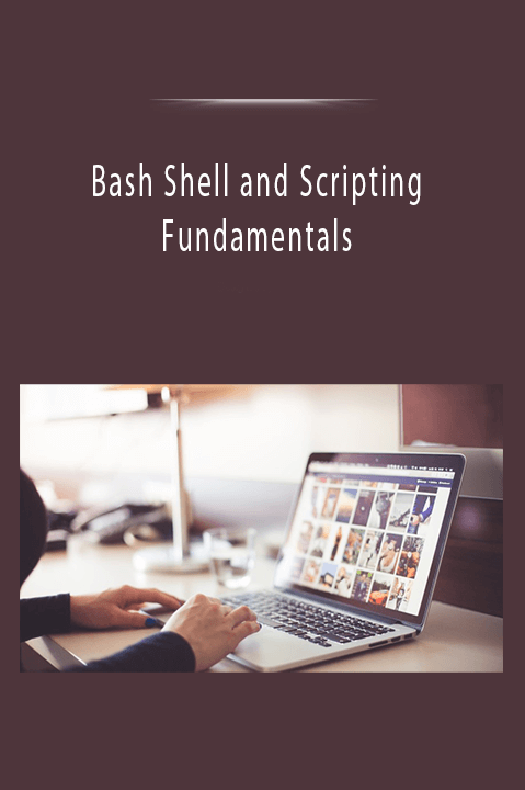 Bash Shell And Scripting Fundamentals