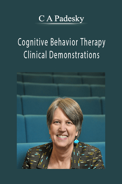 C A Padesky - Cognitive Behavior Therapy Clinical Demonstrations