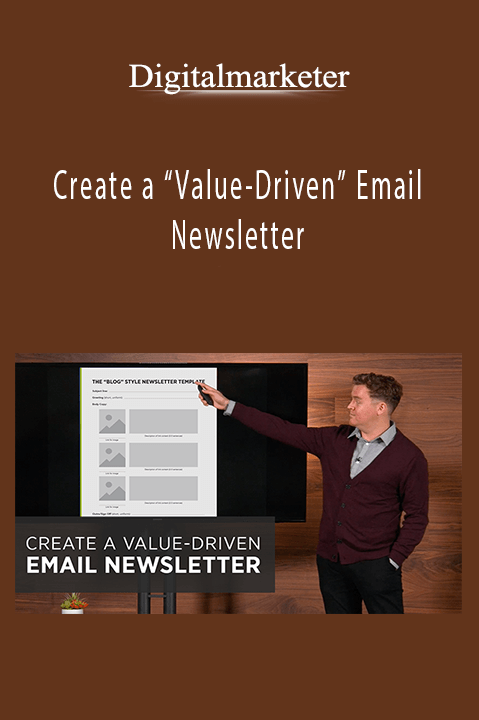 Create A “Value-Driven” Email Newsletter - Digitalmarketer