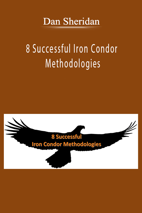 Dan Sheridan - 8 Successful Iron Condor Methodologies Download