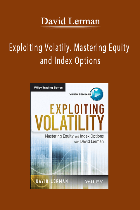 David Lerman - Exploiting Volatily. Mastering Equity And Index Options Download