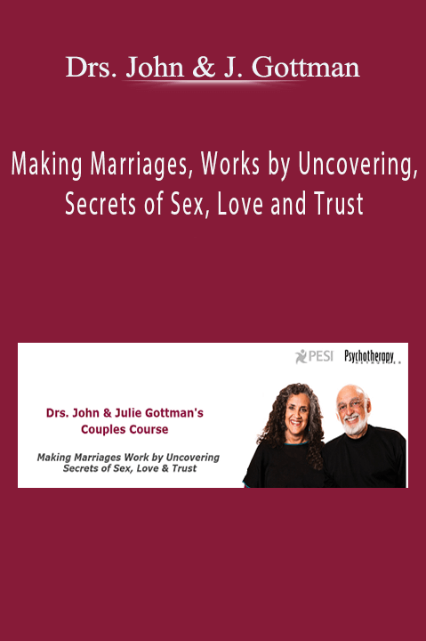 Drs. John & Julie Gottman - Making Marriages, Works By Uncovering ...