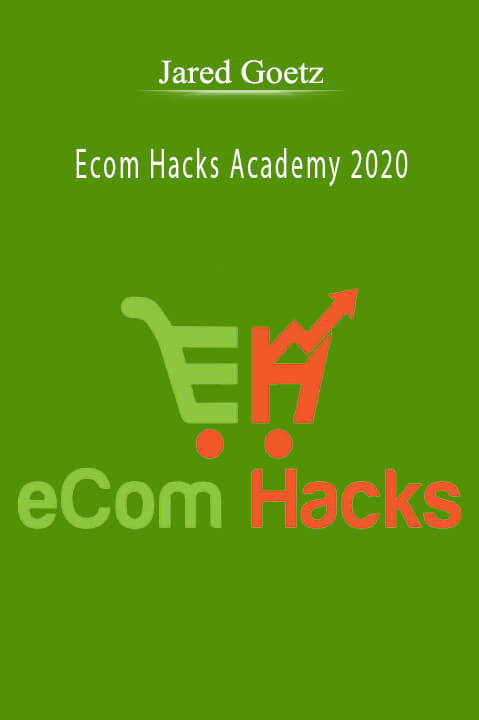 Jared Goetz - Ecom Hacks Academy 2020 Download