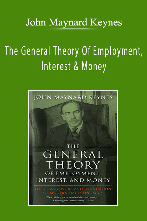 John Maynard Keynes - The General Theory Of Employment, Interest & Money