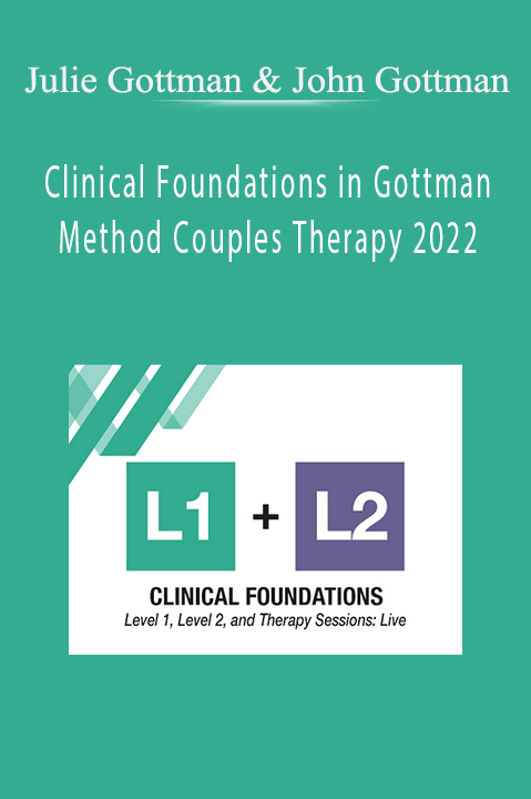 Julie Gottman & John Gottman - Clinical Foundations In Gottman Method ...