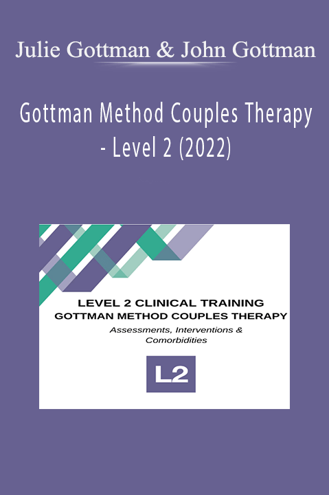 Julie Gottman & John Gottman - Gottman Method Couples Therapy - Level 2 ...