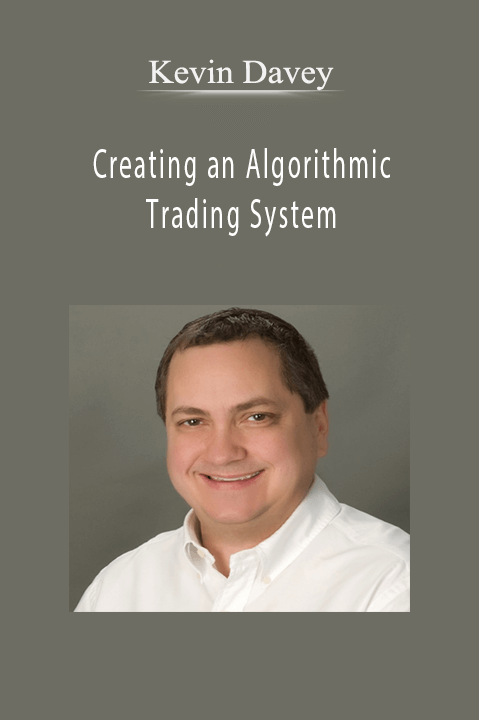 Kevin Davey - Creating An Algorithmic Trading System