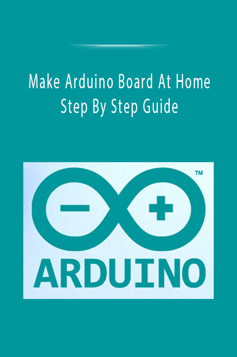 Make Arduino Board At Home Step By Step Guide