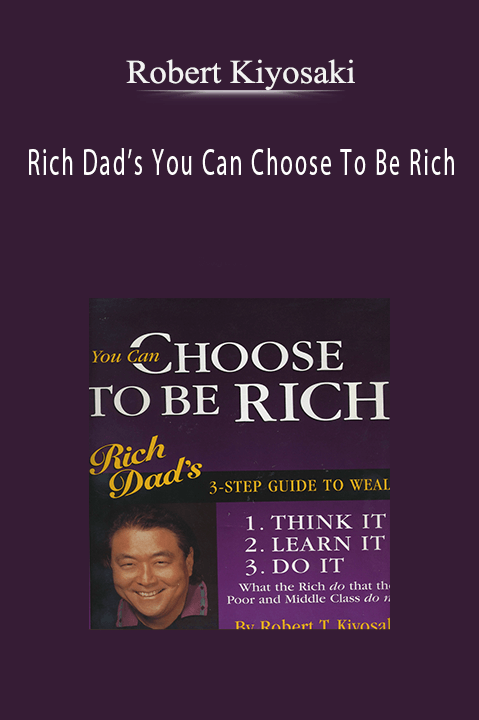 Rich Dad S You Can Choose To Be Rich Robert Kiyosaki