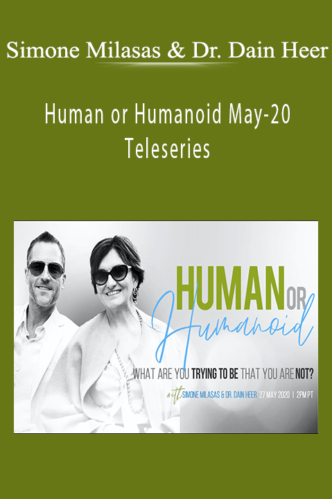 Simone Milasas & Dr. Dain Heer - Human Or Humanoid May-20 Teleseries