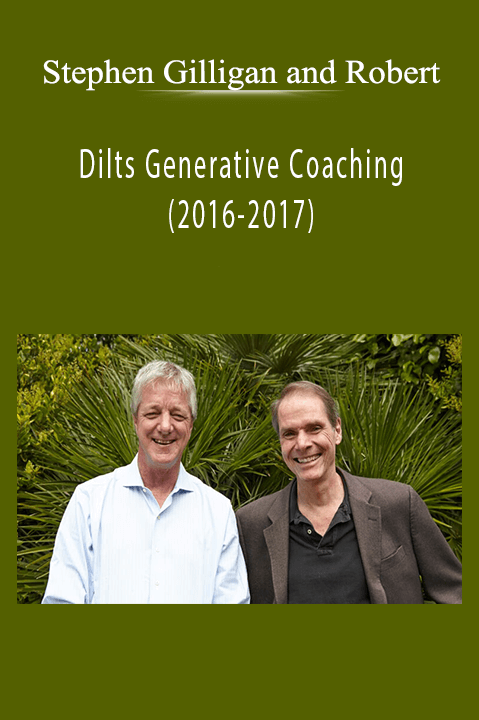 Stephen Gilligan And Robert - Dilts Generative Coaching (2016-2017) Download
