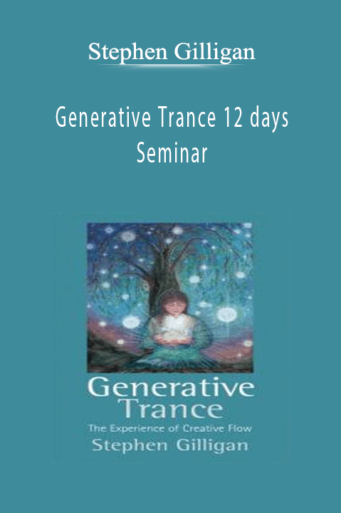 Stephen Gilligan - Generative Trance 12 Days Seminar Download