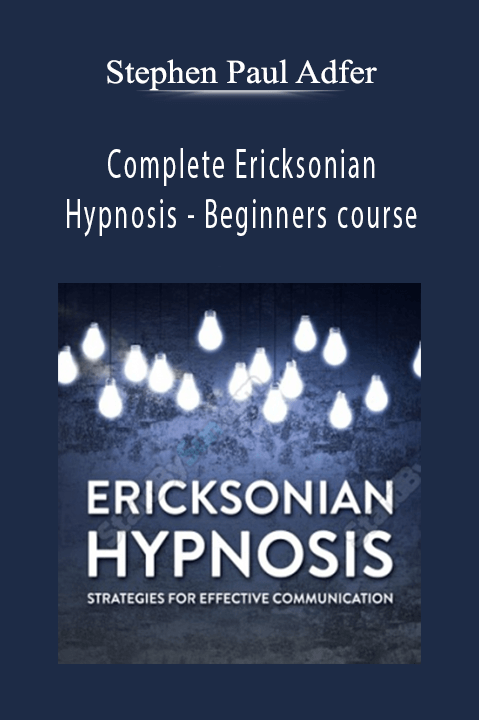 Stephen Paul Adfer - Complete Ericksonian Hypnosis - Beginners Course Download
