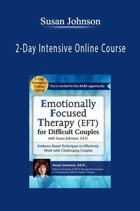 Susan Johnson 2 Day Intensive Online Course Emotionally Focused