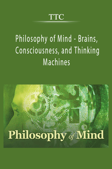 Ttc - Philosophy Of Mind - Brains, Consciousness, And Thinking Machines